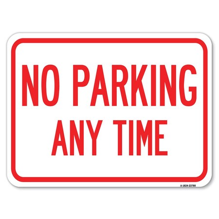Signmission No Parking Anytime Sign Small Heavy-Gauge Aluminum Rust Proof Parking Sign, 18" x 24", A-1824-23780 A-1824-23780